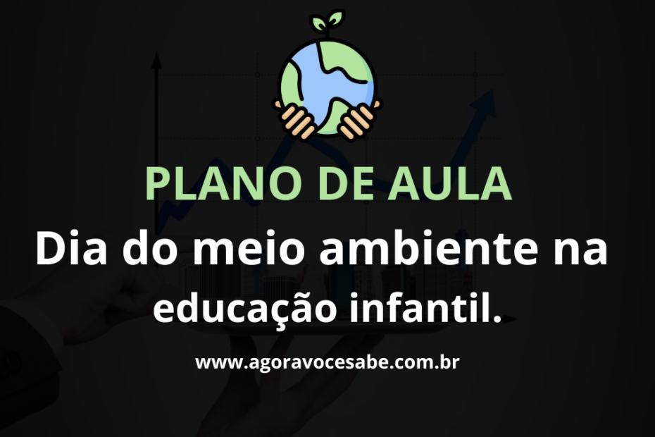 Plano de Aula para o Dia do Meio Ambiente na Educação Infantil