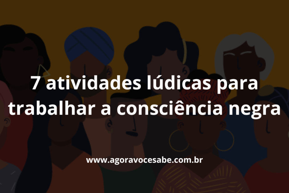 7 atividades lúdicas para trabalhar a consciência negra
