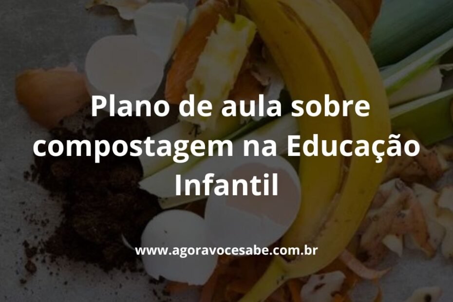 plano de aula sobre compostagem na educação infantil