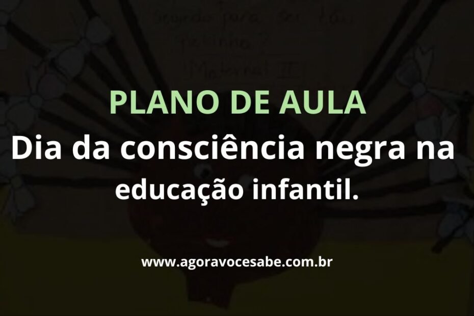 Plano de Aula Consciência Negra Educação Infantil de acordo a BNCC 2023 6 plano de aula consciencia negra educacao infantil