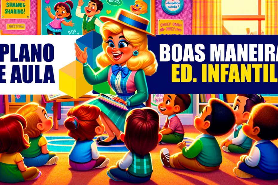 Plano de Aula: Boas Maneiras na Educação Infantil 7 PLANO DE AULA boas maneiras