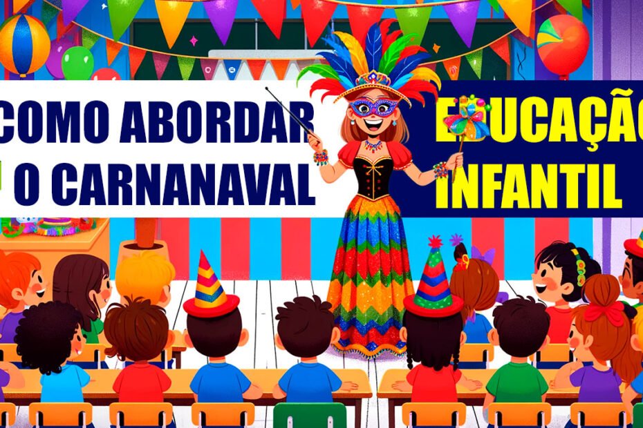 Como Trabalhar o Carnaval na Educação Infantil 10 como trabalhar carnaval na educação infantil