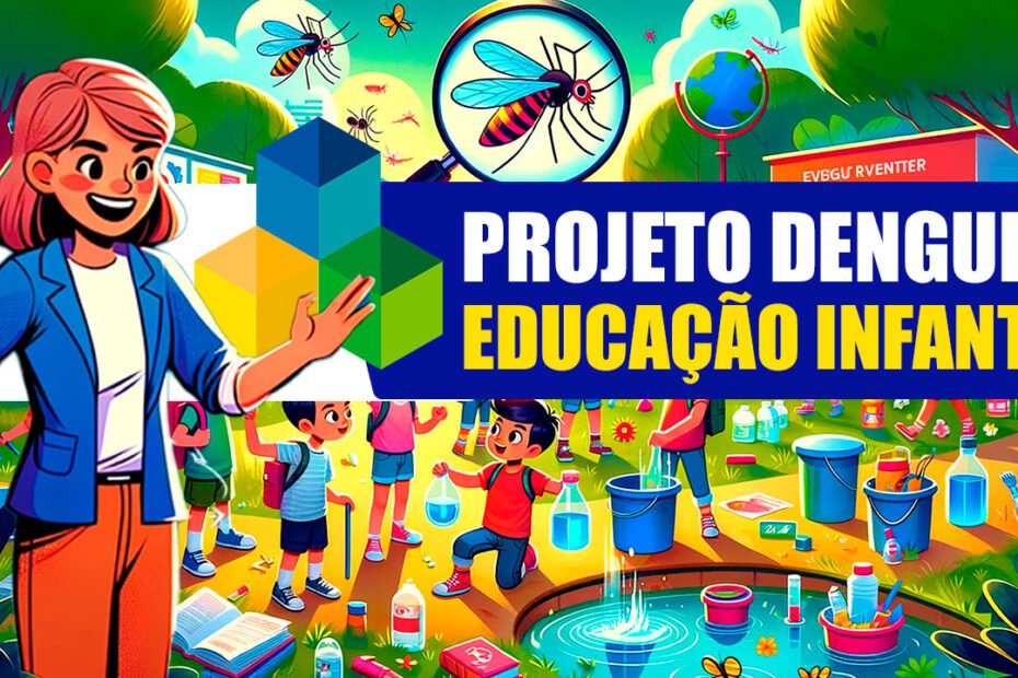 Projeto sobre a Dengue para Educação Infantil de Acordo com a BNCC 3 projeto sobre a dengue para educação infantil