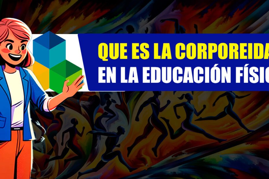 Que es la Corporeidad en la Educación Física?: Un Viaje hacia el Bienestar Integral 3 Que es la Corporeidad en la Educación Física