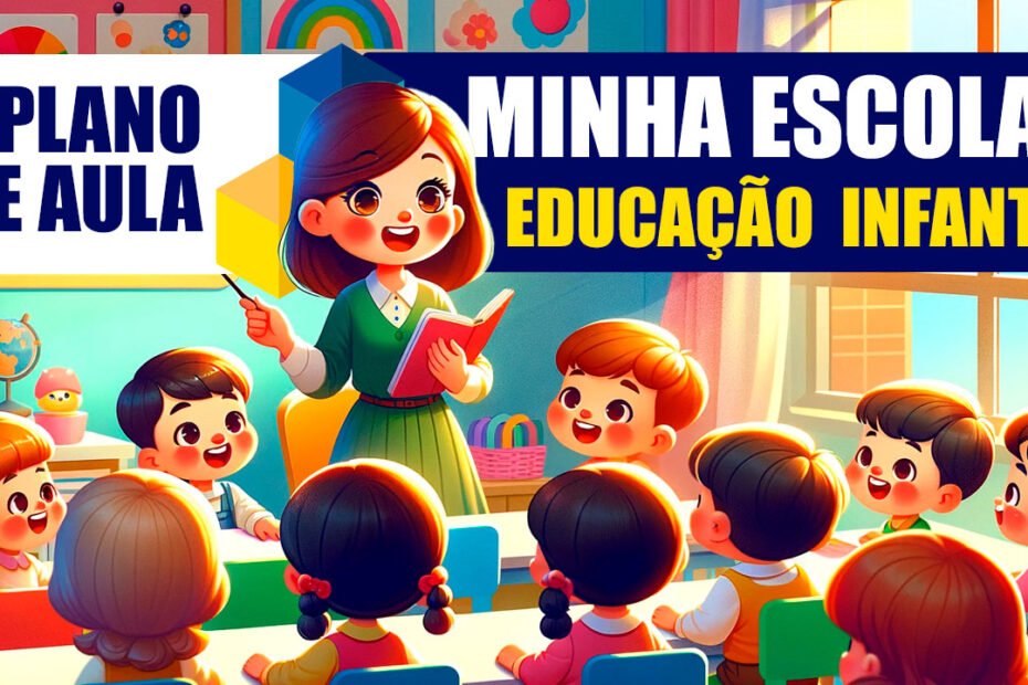 plano de aula sobre minha escola para educação infantil