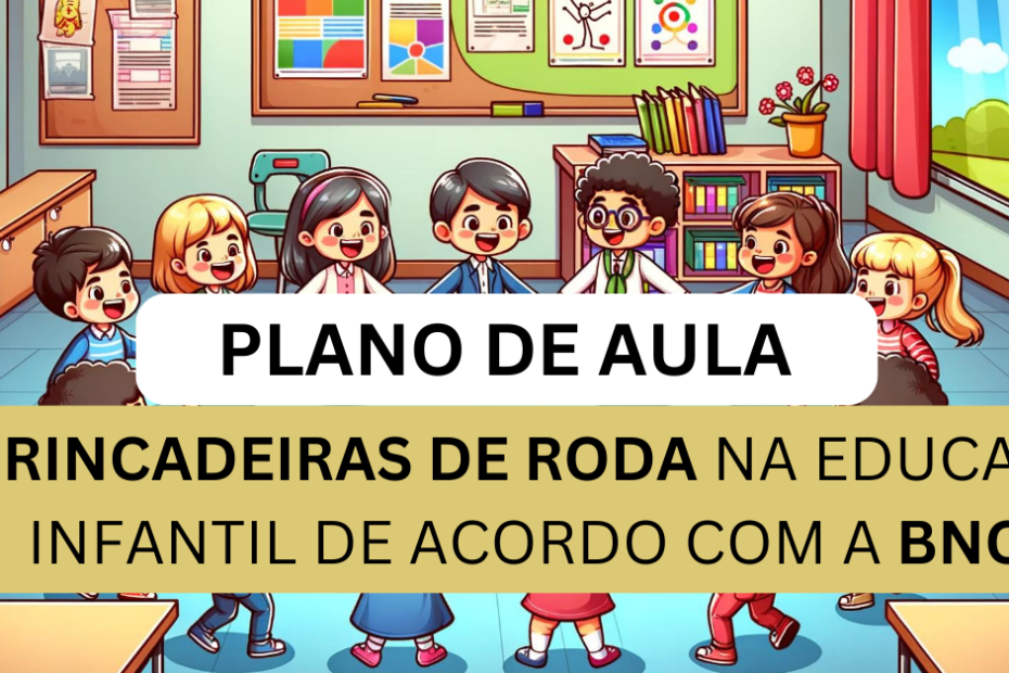 Brincadeiras de Roda na Educação Infantil De Acordo com a BNCC (4 a 5 anos) 1 Brincadeiras de Roda na Educação Infantil